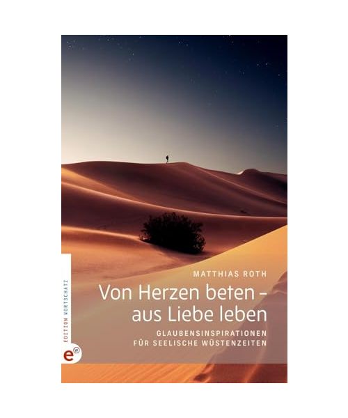 Von Herzen beten - aus Liebe leben