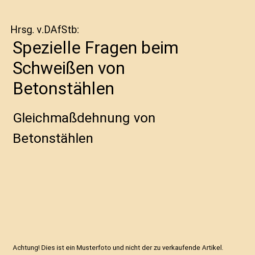 Spezielle Fragen beim Schweißen von Betonstählen: Gleichmaßdehnung von Betonstählen