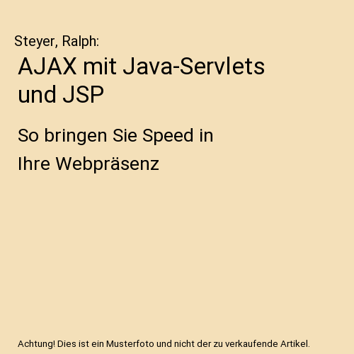 AJAX mit Java-Servlets und JSP: So bringen Sie Speed in Ihre Webpräsenz