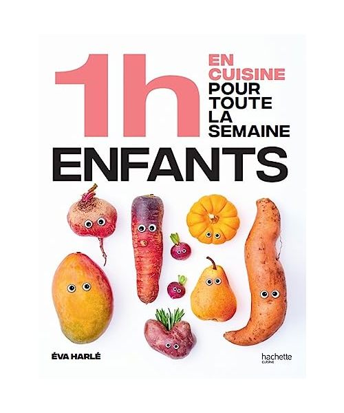 1h en cuisine pour toute la semaine enfants: 80 menus faits maison, sans gâchis et avec des produits de saison