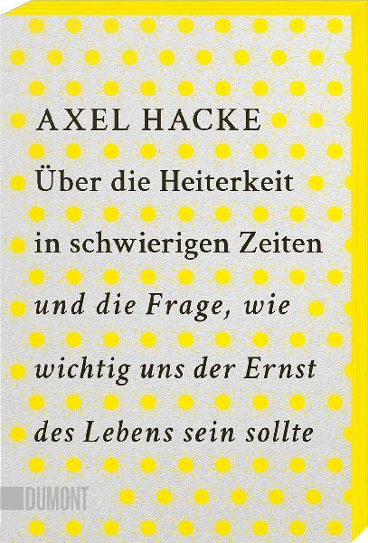 Über die Heiterkeit in schwierigen Zeiten und die Frage, wie wichtig uns der Ernst des Lebens sein sollte
