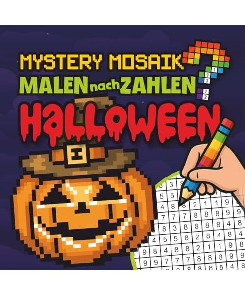 Mystery Malen nach Zahlen HALLOWEEN: 40 schaurig schöne Mosaic Pixel Rätsel Motive zum enthüllen für Erwachsene und Teens - MALBUCH zum Entspannung und Stress abbauen