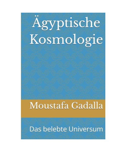 Ägyptische Kosmologie: Das belebte Universum