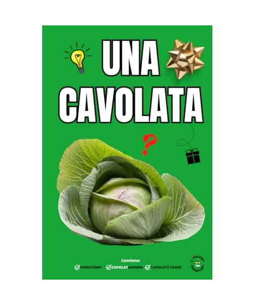 UNA CAVOLATA - Divertenti e Rilassanti Attività per Adulti: Libri Scherzosi per Adulti e Ragazzi - Idea Regalo Originale - Umorismo - Giochi e ... Libri Scherzosi per Adulti e Ragazzi, Band 2)