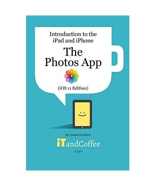 The Photos App on the iPad and iPhone (iOS 11 Edition)