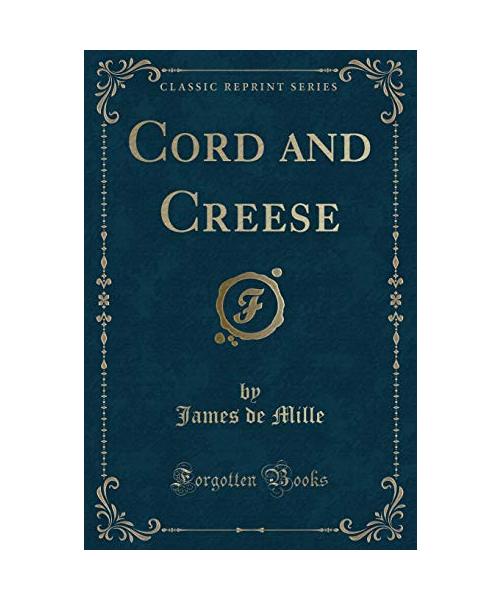 Cord and Creese (Classic Reprint)