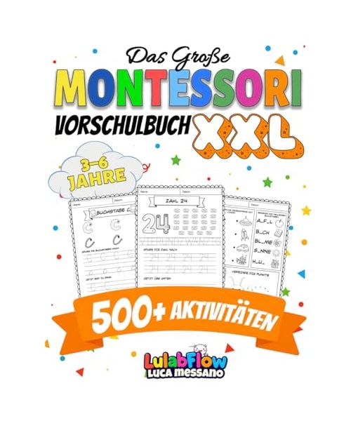 Das Große Montessori Vorschulbuch XXL: 500+ Übungen zum Schreibenlernen, Nachspuren, Zählen und logischem Denken – Für Kinder von 3–6 Jahren – Spielerisch und selbstbestimmt lernen
