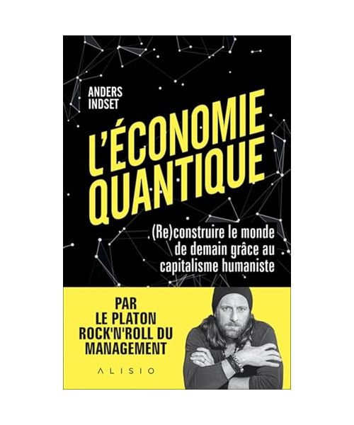L'économie quantique: (Re)construire le monde de demain grâce au capitalisme humaniste