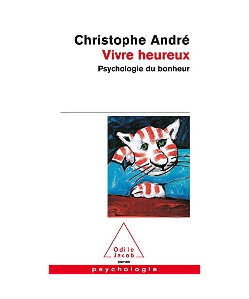 Vivre heureux : Psychologie du bonheur