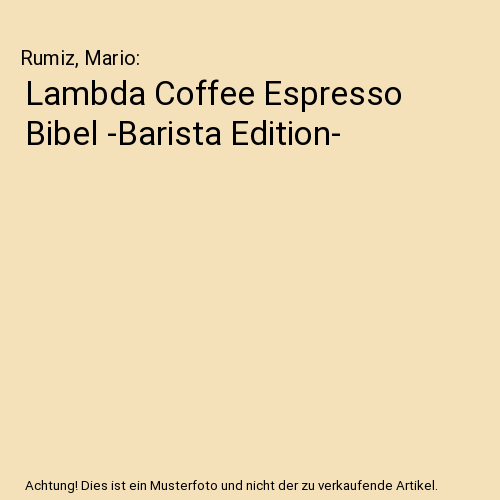 Lambda Coffee Espresso Bibel -Barista Edition-