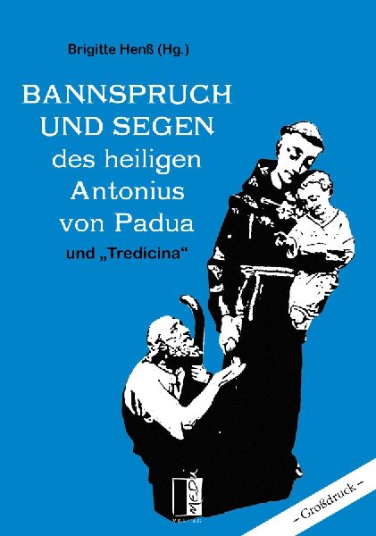 Bannspruch und Segen des heiligen Antonius von Padua und "Tredicina"