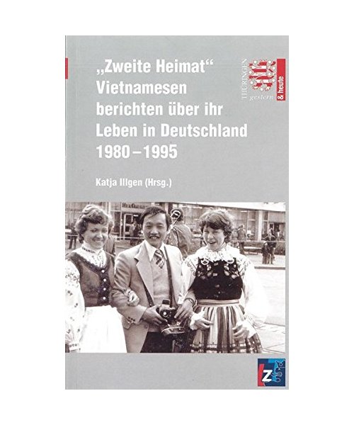 "Zweite Heimat" Vietnamesen berichten über ihr Leben in Deutschland 1980 - 1995 (Thüringen gestern und heute)
