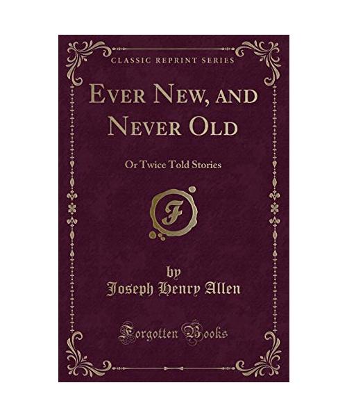 Ever New, and Never Old