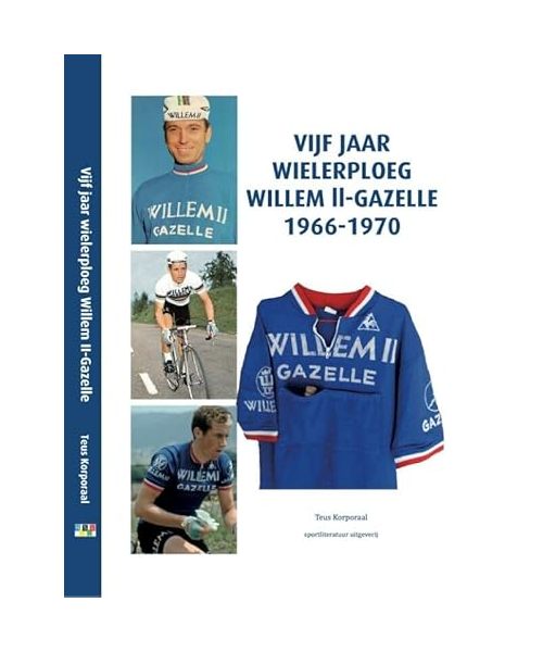 Vijf jaar Wielerploeg Willem II-Gazelle 1966-1970