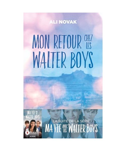 Ma vie avec les Walter Boys - tome 2 - Mon retour chez les Walter Boys: Le roman à l'origine de la série Netflix