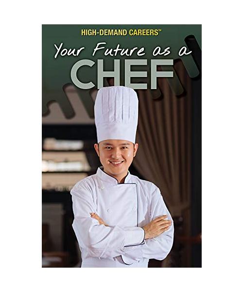 Your Future as a Chef (High-Demand Careers)