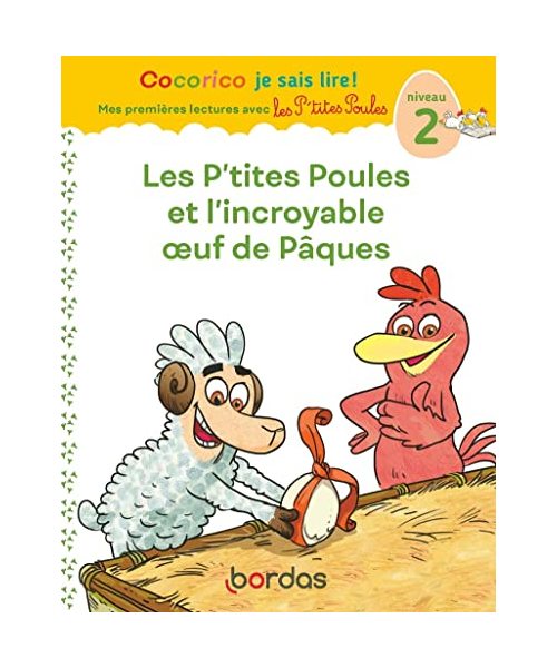 Cocorico Je sais lire ! 1res lectures -Les P'tites Poules et l'incroyable oeuf de Pâques niv2: Niveau 2