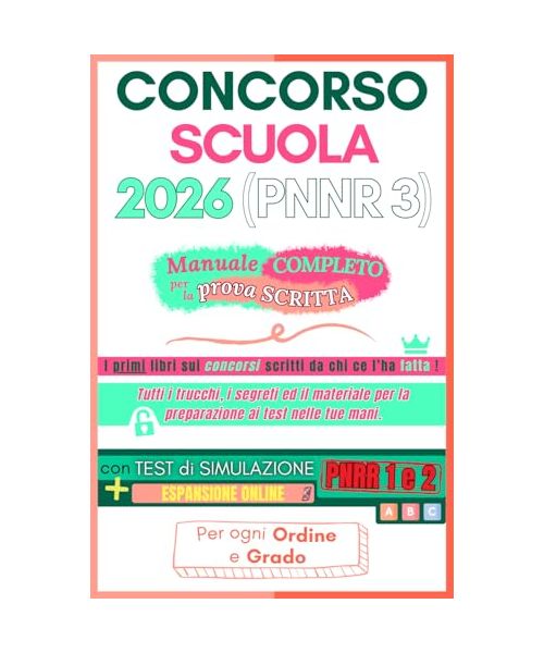 Concorso Scuola 2026 (PNRR 3) – Manuale Completo per la Prova Scritta: Preparazione efficace: 200 pagine a colori con schemi, strategie di studio, esempi reali + espansione online