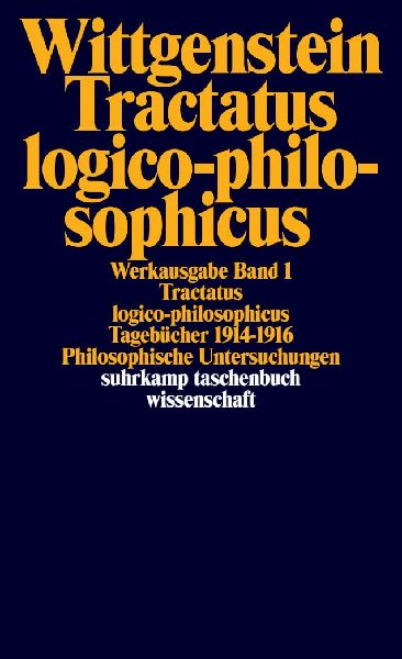 Tractatus logico-philosophicus. Tagebücher 1914 - 1916. Philosophische Untersuchungen