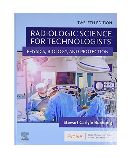 Radiologic Science for Technologists: Physics, Biology, and Protection