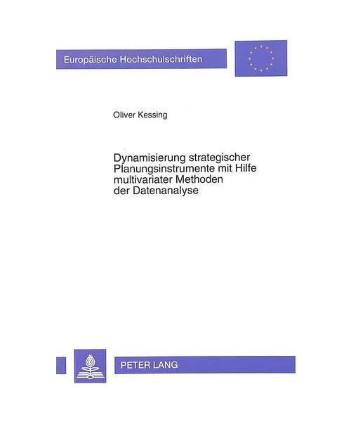 Dynamisierung strategischer Planungsinstrumente mit Hilfe multivariater Methoden der Datenanalyse
