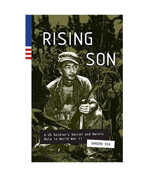 Rising Son: A Us Soldier's Secret and Heroic Role in World War II