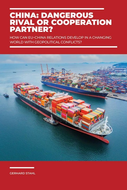 China: Dangerous rival or cooperation partner?: How can EU–China relations develop in a changing world with geopolitical conflicts?