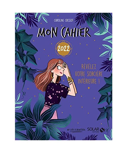 Mon cahier 2022 - Révélez votre sorcière intérieure !