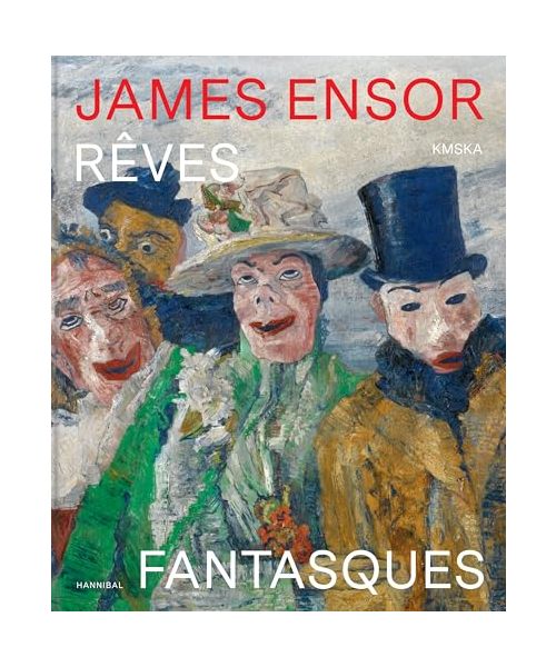 James Ensor – Rêves fantasques