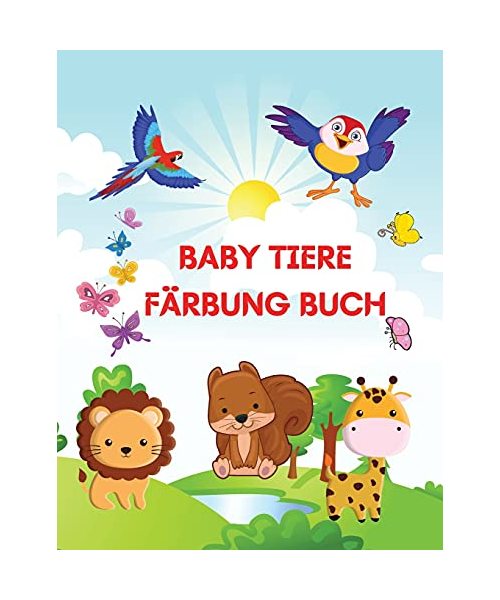 Baby Tiere Färbung Buch: Mal- und Activity-Buch für kleine Kinder im Alter von 2-4 Jahren mit liebenswerten Babytieren