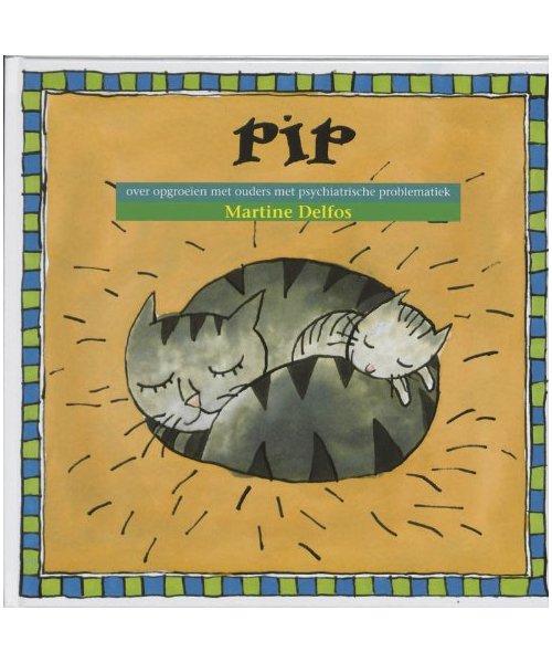 Pip: over opgroeien met ouders met psychiatrische problematiek (Therapeutische kinderverhalen)