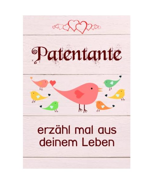 Patentante, erzähl mal aus deinem Leben: Liebevolles Geschenk-Buch mit 140 Fragen zum Ausfüllen "Patentante erzähl doch mal!"