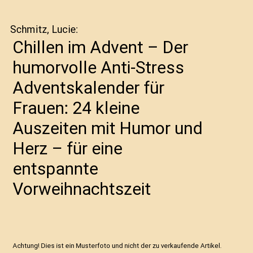 Chillen im Advent – Der humorvolle Anti-Stress Adventskalender für Frauen: 24 kleine Auszeiten mit Humor und Herz – für eine entspannte Vorweihnachtszeit