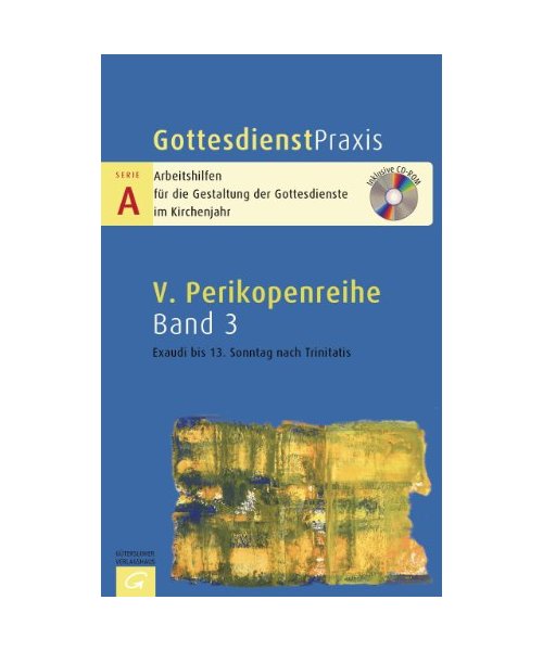 Gottesdienstpraxis-Serie A. Exaudi bis 13. Sonntag nach Trinitatis