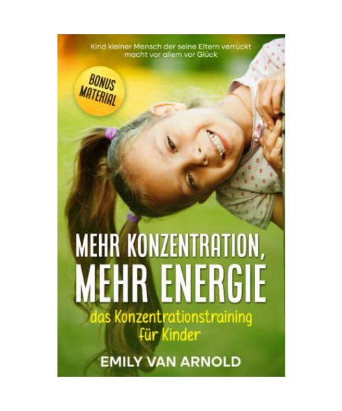 Kind - kleiner Mensch , der seine Eltern Verrückt macht vor allem vor Glück: Mehr Konzentration , mehr Energie - das Konzentrationstraining für Kinder