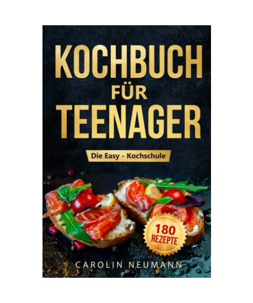 Die Easy - Kochschule: Kochbuch für Teenager und Anfänger: Mit 180 leckeren Rezepten schnell und einfach kochen lernen. Inklusive vegan und vegetarischer Rezepte!