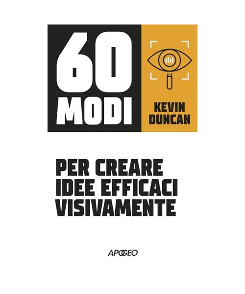 60 modi per creare idee efficaci visivamente