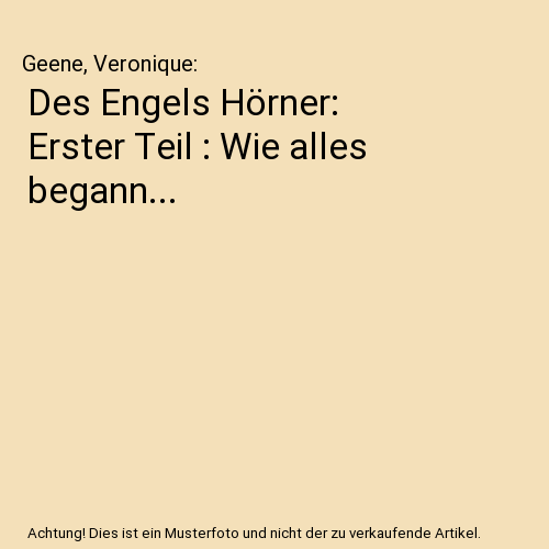Des Engels Hörner: Erster Teil : Wie alles begann...