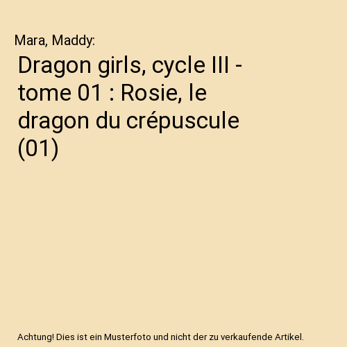 Dragon girls, cycle III - tome 01 : Rosie, le dragon du crépuscule (01)