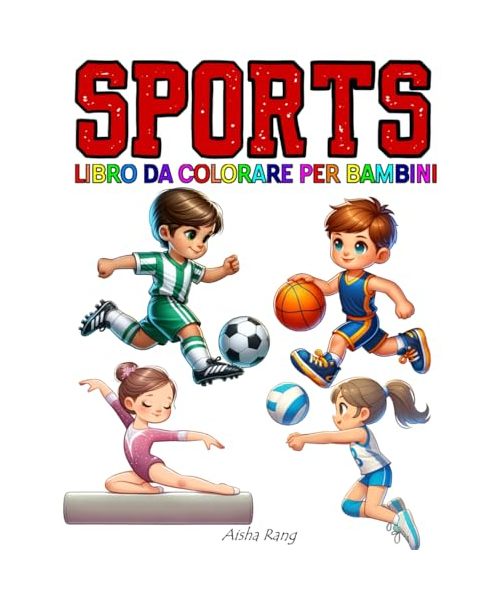 Sports Libro da colorare per bambini: 50 disegni per bambini dai 4 ai 12 anni con tutti gli sport: calcio, basket, pallavolo, nuoto, ginnastica, corsa, auto, moto, ciclismo e tanti altri