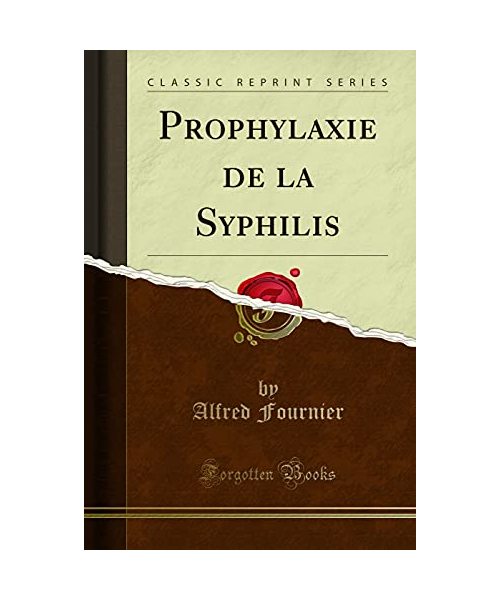 Prophylaxie de la Syphilis (Classic Reprint)
