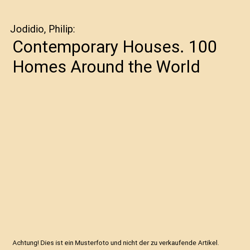 Contemporary Houses. 100 Homes Around the World
