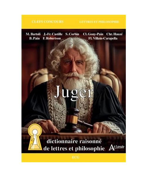 Juger: Dictionnaire raisonné de lettres et philosophie