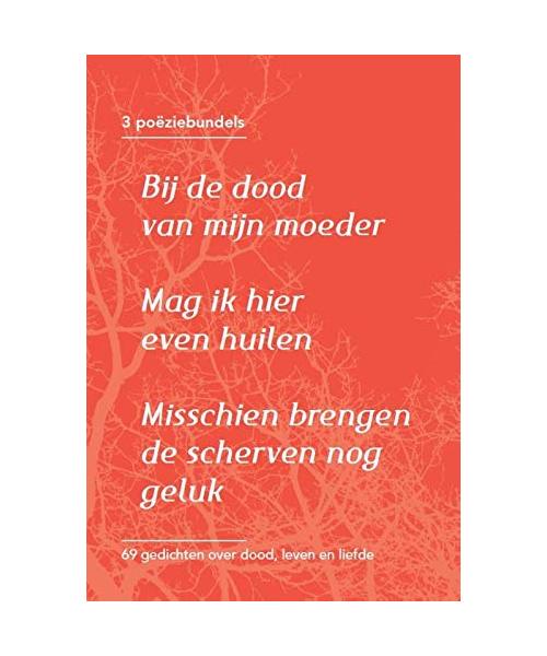 3 Poëziebundels: 69 gedichten over dood, leven en liefde