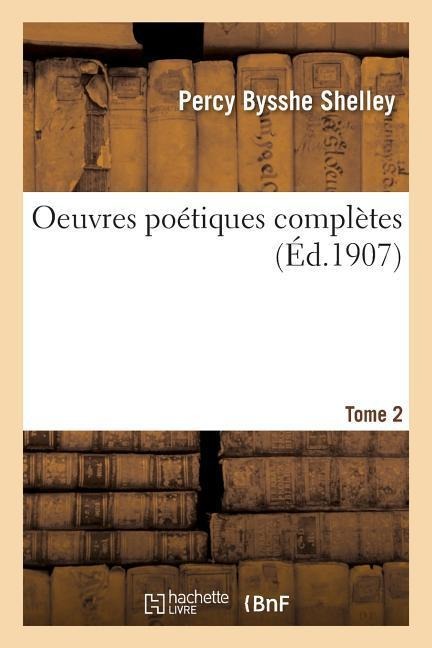 Oeuvres poétiques complètes de Shelley Tome 2