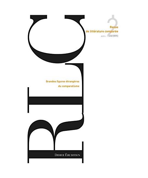 Revue de Litterature Comparee - N2/2013: Grandes Figures Etrangeres Du Comparatisme