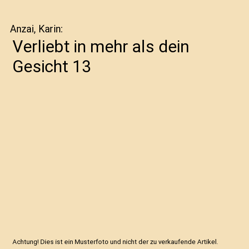 Verliebt in mehr als dein Gesicht 13