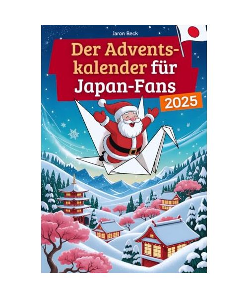 Der Adventskalender für Japan-Fans: 24 Tage voller kuriosem Wissen, festlichen Geschichten, Witzen & kleinen Aha-Momenten | das perfekte Geschenk für ... Japan lieben! (Kurioses Wissen über Japan)