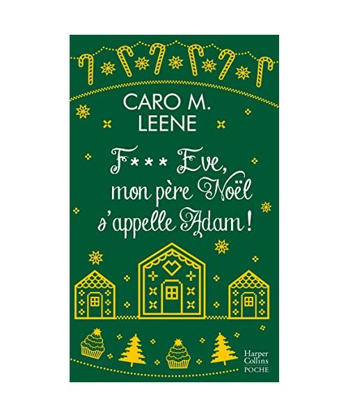 F*** Eve, mon père Noël s'appelle Adam !: Par l'autrice de "Cher Père Noël, je voudrais un mec !"