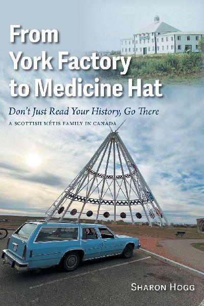 From York Factory to Medicine Hat, Don't Just Read Your History, Go There